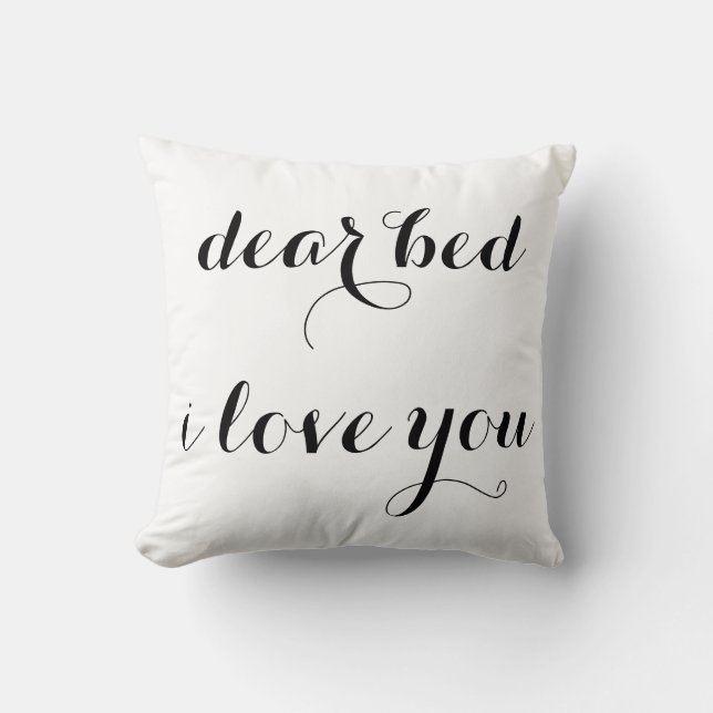 dear bed i love you throw pillow (Front)