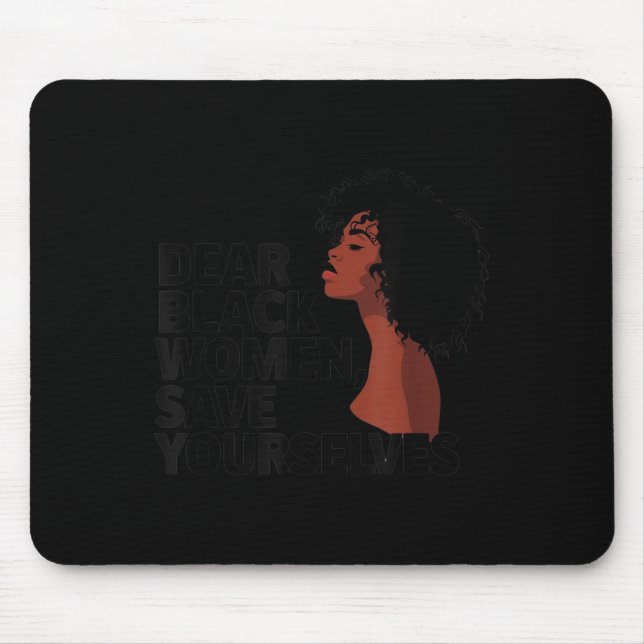 Dear Black Women, Save Yourselves  Mouse Pad (Front)