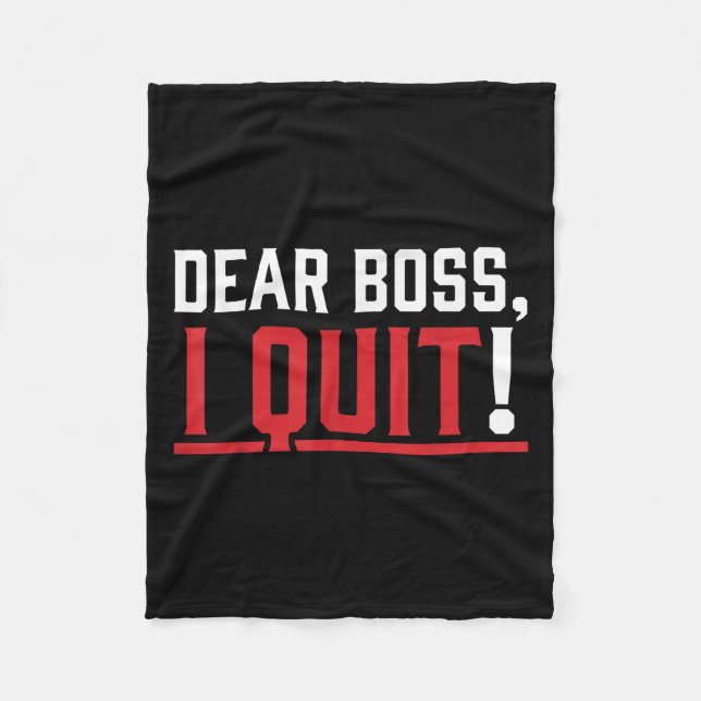 Dear Boss I Quit Humor Farewell  Fleece Blanket (Front)