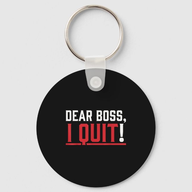 Dear Boss I Quit Humor Farewell  Keychain (Front)