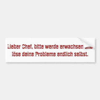 "Dear boss, please grow up..." Bumper Sticker