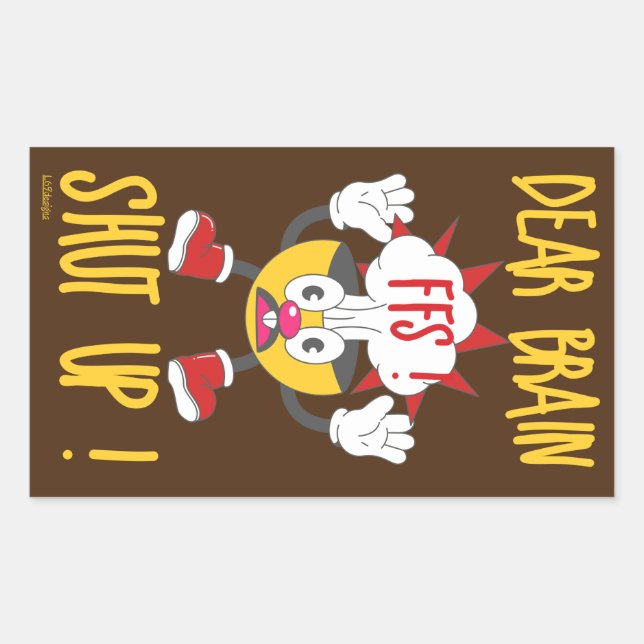 DEAR BRAIN...FFS SHUT UP ! funny sarcastic         Rectangular Sticker (Front)