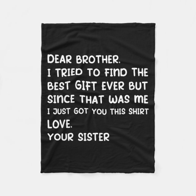 Dear Brother I Tried To Find The Ever But Since Wa Fleece Blanket (Front)