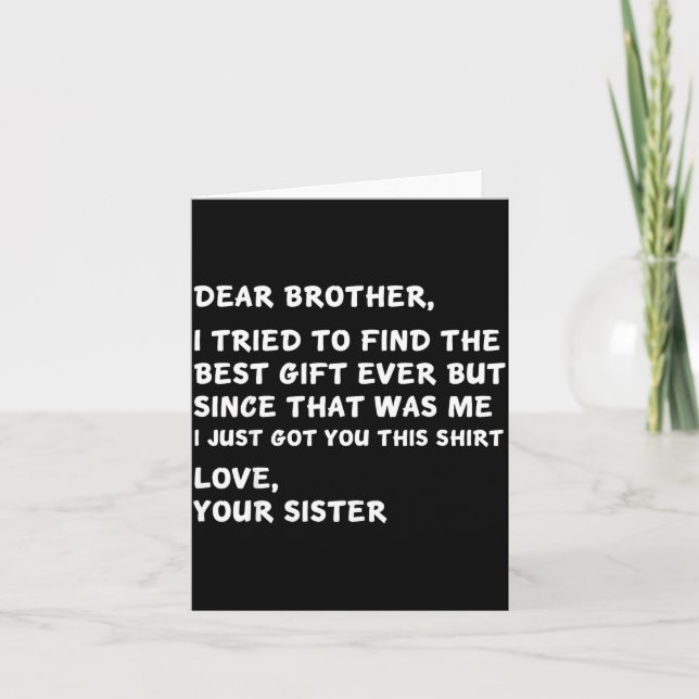 Dear Brother I Tried To Find The I Just Got You Th Card (Front)