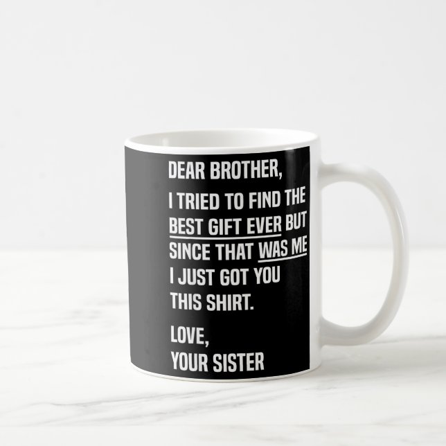 Dear Brother Quote Funny Sibling Humor Joke From S Coffee Mug (Right)