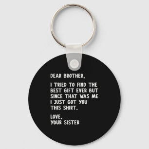 Dear Brother Quote Funny Sibling Humor Joke From S Keychain