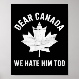 Dear Canada Anti Trump Political Protest We Hate H Poster