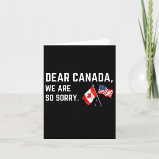 Dear Canada We Are So Sorry, Americans Supporting  Card