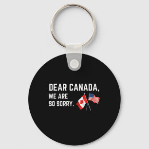Dear Canada We Are So Sorry, Americans Supporting Keychain