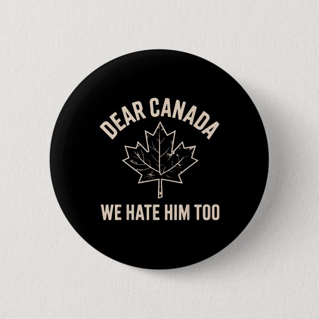 Dear Canada We Hate Him Too _7  Button (Front)