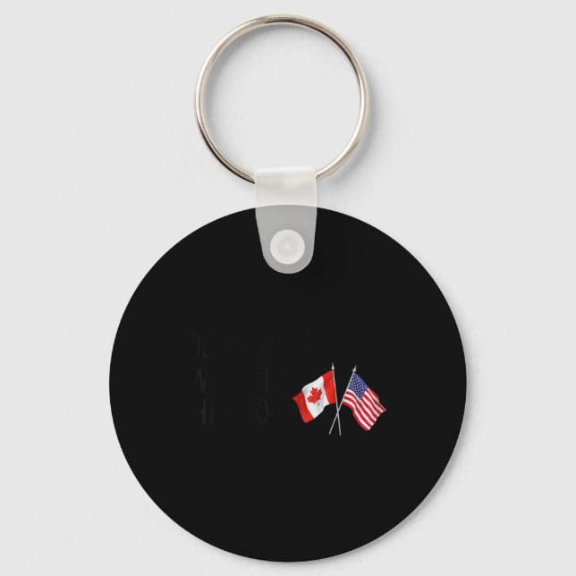 Dear Canada We Hate Him Too  Keychain (Front)