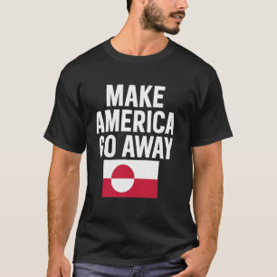 Dear Canada We Hate Him Too Make America Go Away T-Shirt