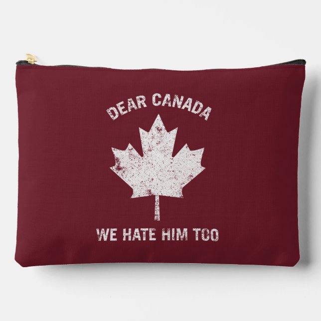 Dear Canada We Hate Him Too Political Protest Accessory Pouch (Front)