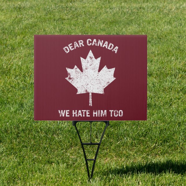 Dear Canada We Hate Him Too Political Protest Sign (Insitu)