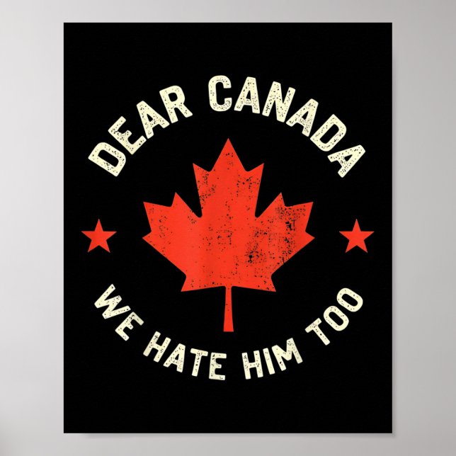 Dear Canada We Hate Him Too  Poster (Front)
