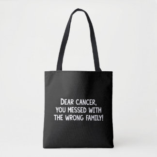 Dear Cancer, You Picked The Wrong Family! Tote Bag