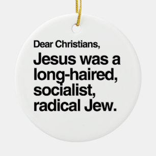 DEAR CHRISTIANS JESUS WAS A JEW CERAMIC ORNAMENT