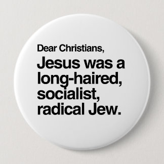 DEAR CHRISTIANS JESUS WAS A JEW -.png Pinback Button
