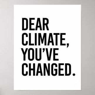Dear Climate, You've Change - - Pro-Science - Poster