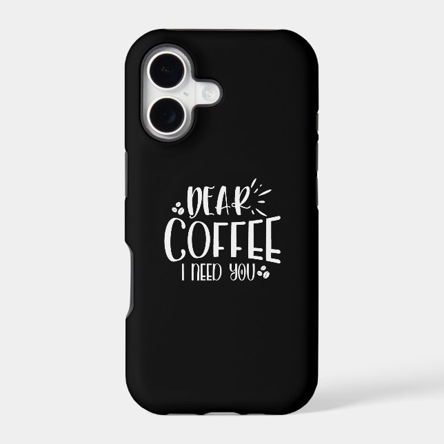dear coffee i need you iphone case (Back)