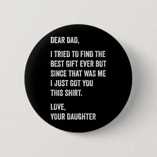 Dear Dad Funny Fathers Day Quote from Daughter to Button