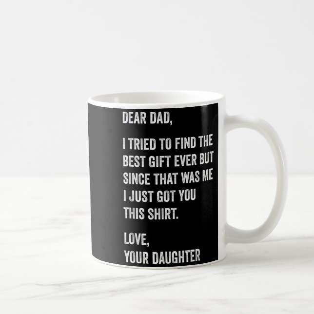 Dear Dad Funny Fathers Day Quote from Daughter to Coffee Mug (Right)