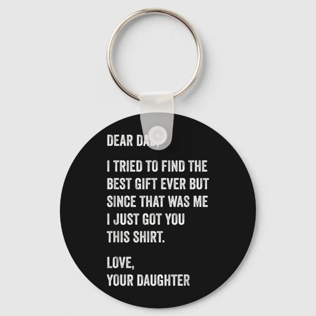 Dear Dad Funny Fathers Day Quote from Daughter to Keychain (Front)
