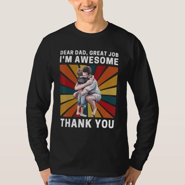 Dear Dad Great Job I m Awesome Thank You Retro Fat T-Shirt (Front)