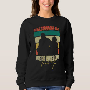 Dear Dad Great Job We Are Awesome Thank You Father Sweatshirt