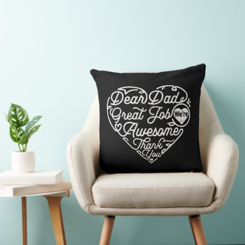 Dear Dad Great Job Were Awesome Fathers Day Throw Pillow