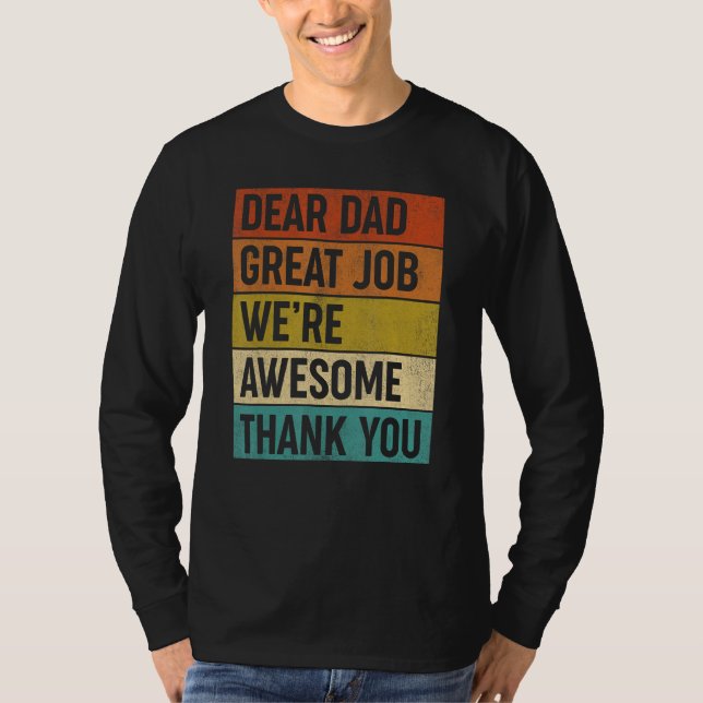 Dear Dad Great Job We re Awesome Thank You Father  T-Shirt (Front)