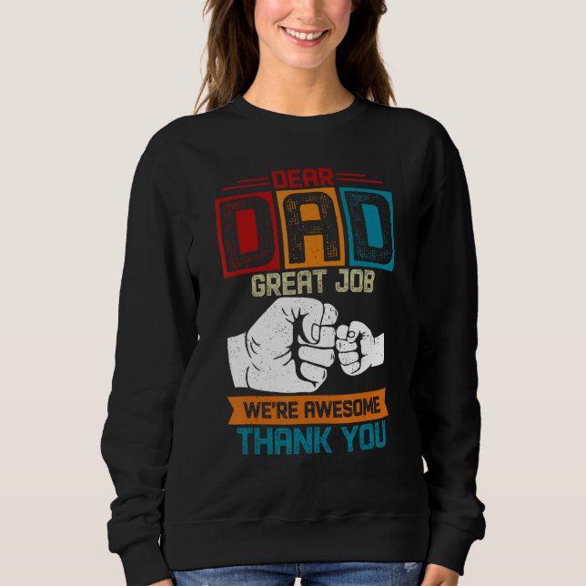 Dear Dad Great Job We re Awesome Thank You Fathers Sweatshirt (Front)