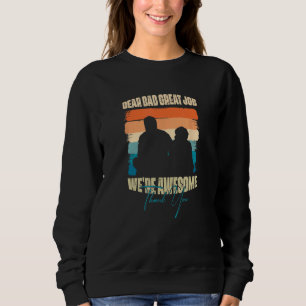 Dear Dad Great Job We Re Awesome Thank You Sweatshirt