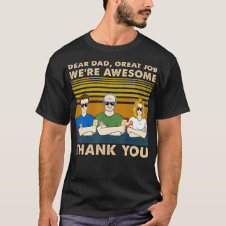 Dear Dad Great Job We're Awesome Thank daughters T-Shirt