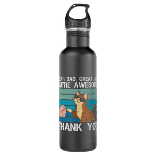 Dear Dad Great Job Were Awesome Thank You Cat Dad Stainless Steel Water Bottle