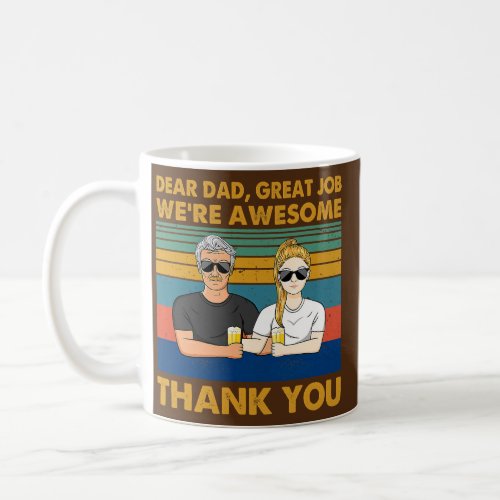 dear dad great job were awesome thank you  coffee mug