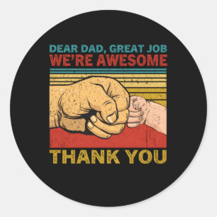 Dear Dad Great Job We'Re Awesome Thank You Father' Classic Round Sticker