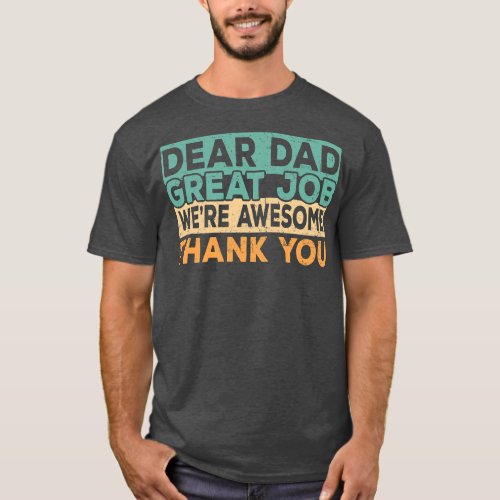 Dear Dad Great Job Were Awesome Thank You father T_Shirt