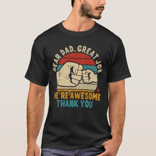 Dear Dad Great Job Were Awesome Thank You Funny  T_Shirt