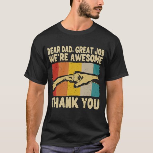 Dear Dad Great Job Were Awesome Thank You Funny T_Shirt
