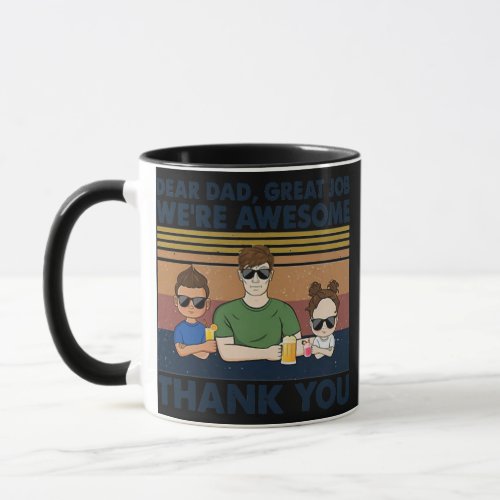 Dear Dad Great Job Were Awesome Thank You Mug