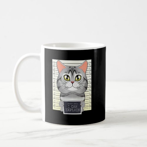 Dear Dad I Can Explain I American Shorthair Cat  Coffee Mug