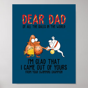 Dear Dad Of All The Balls In The World I m Glad Poster