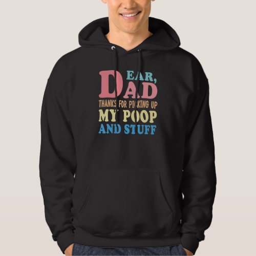 Dear Dad Thanks For Picking Up My Poop Happy Fathe Hoodie