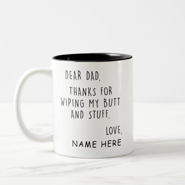 Dear Dad Thanks For Wiping My Butt And Stuff Two-Tone Coffee Mug (Left)