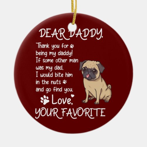 Dear Daddy Pug Dog Dad Fathers Day  Ceramic Ornament