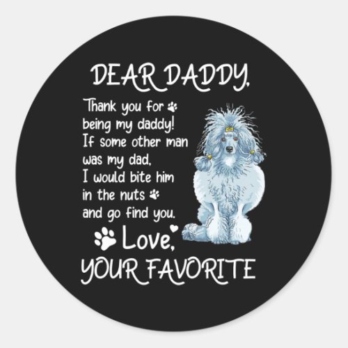 Dear Daddy Standard Poodle Dog Dad Fathers Day  Classic Round Sticker