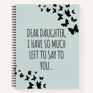 Dear Daughter I Have So Much Left To Say To You N Notebook