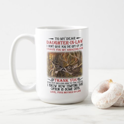Dear Daughter_In_Law I Gave You My Amazing Son Coffee Mug