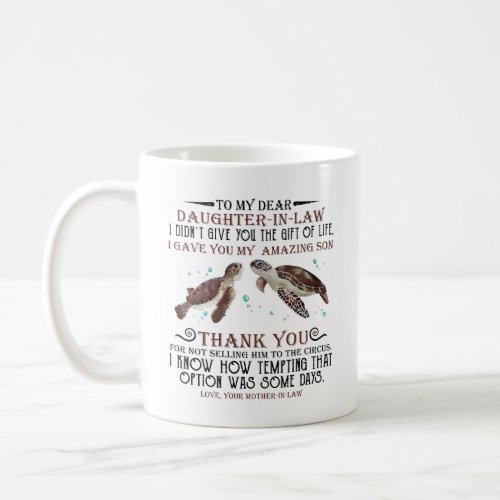 Dear Daughter_in_law I gave you my amazing son Coffee Mug